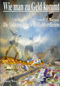 Wie man zu Geld kommt P.T. Barnum